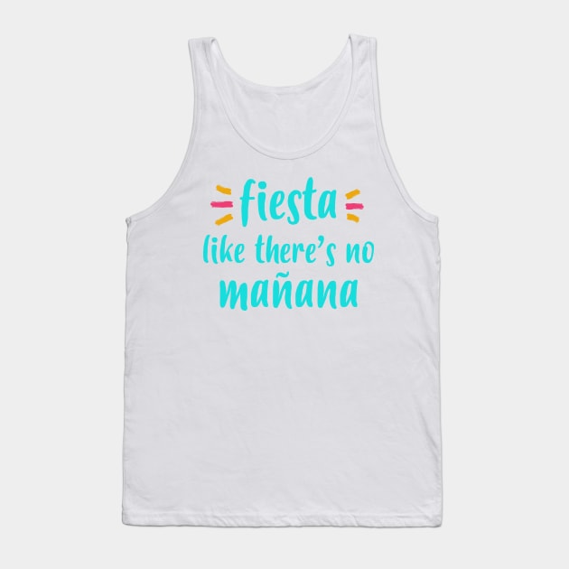 Fiesta Like There's No Mañana Quote Tank Top by aterkaderk